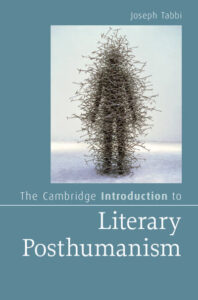 Cover of The Cambridge Introduction to Literary Posthumanism by Joseph Tabbi